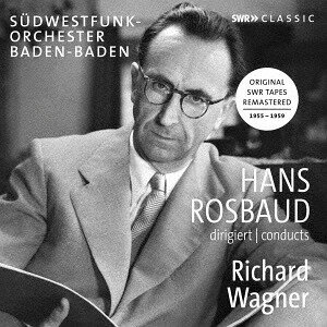 ハンス・ロスバウト: ワーグナー名演集 1955-1959年[CD] / ハンス・ロスバウト(指揮)/バーデン=バーデン南西ドイツ放送交響楽団