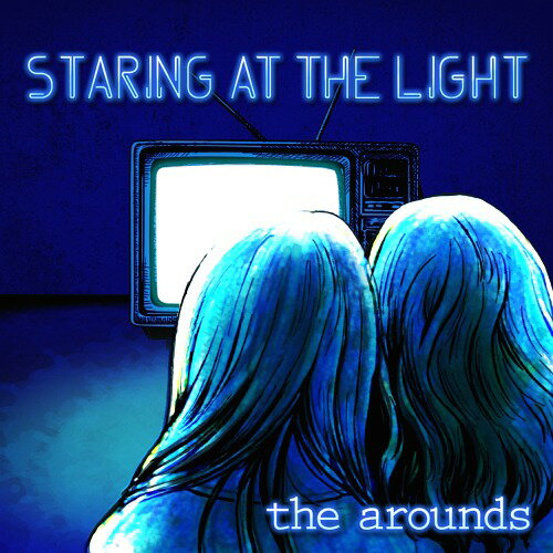 Staring At The Light[CD] / the arounds