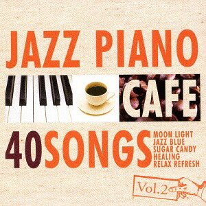 カフェで流れるジャズピアノ BEST40[CD] Vol.2 / Moonlight Jazz Blue