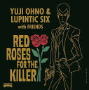 RED ROSES FOR THE KILLER[CD] [Blu-spec CD2] / Yuji Ohno & Lupintic Six