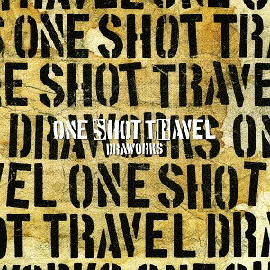 ONE SHOT TRAVEL[CD] / DRAWORKS