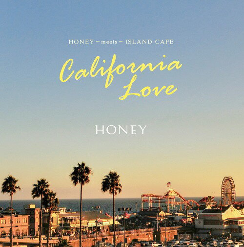 HONEY meets ISLAND CAFE -California Love-[CD] / オムニバス