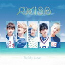 Be My Love[CD] [DVD付初回限定盤] / AxisB