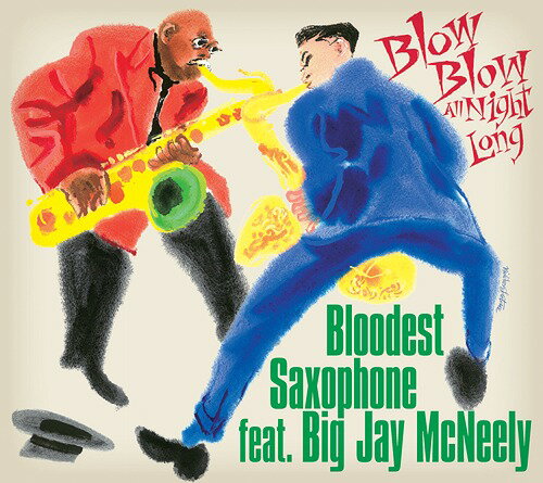 BLOW BLOW ALL NIGHT LONG[CD] / BLOODEST SAXOPHONE feat. BIG JAY McNEELY