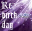 Re:birthday[CD] [Blu-ray付初回限定盤] / Roselia