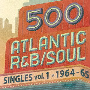 500 アトランティック・R&B、ソウル・シングルズ[CD] Vol.1 -1964/65 / オムニバス