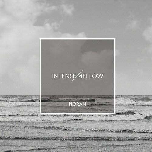 INTENSE/MELLOW[CD] [2CD+DVD/初回限定盤] / INORAN
