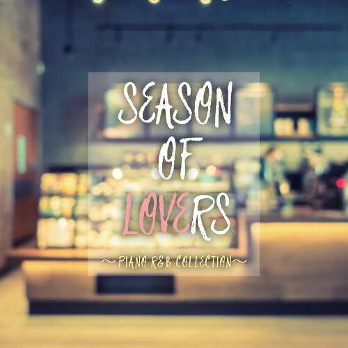 SEASON OF LOVERSPIANO R&B COLLECTION[CD] / ˥Х