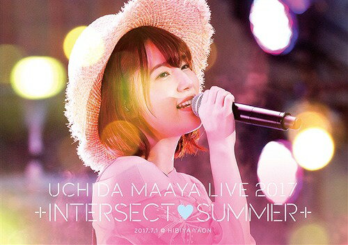 UCHIDA MAAYA LIVE 2017「+INTERSECT・SUMMER+」 / 内田真礼