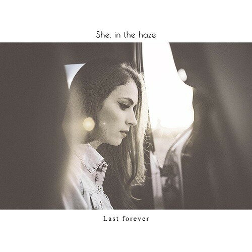 Last forever[CD] / She in the haze