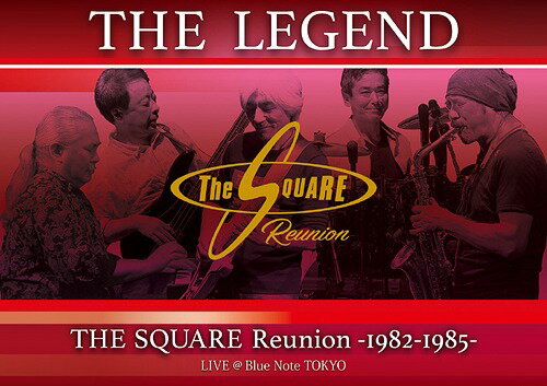 ”THE LEGEND” / THE SQUARE Reunion -1982-1985- LIVE ＠Blue Note TOKYO[DVD] / THE SQUARE Reunion