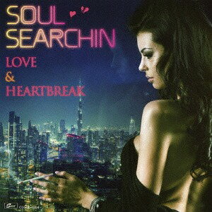 SOUL SEARCHIN’〜LOVE & HEARTBREAK SELECTED BY MASAHARU YOSHIOKA[CD] / オムニバス
