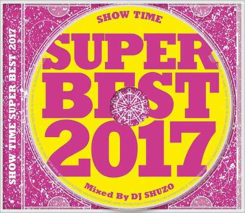 SHOW TIME SUPER BEST 2017 Mixed By DJ SHUZO[CD] 