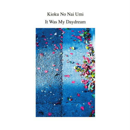 It Was My Daydream[CD] / Kioku No Nai Umi