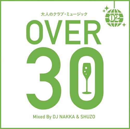 大人のクラブ・ミュージック II ～30超え～ Mixed By DJ NAKKA & SHUZO[CD] / オムニバス