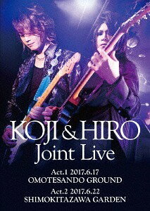 KOJI & HIRO Joint Live ～ Act.1 - 2017.6.17 表参道GROUND / Act.2 - 2017.6.22 下北沢GARDEN[DVD] / KOJI & HIRO