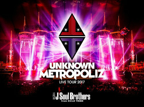  J Soul Brothers LIVE TOUR 2017 UNKNOWN METROPOLIZ[Blu-ray] [] /  J Soul Brothers from EXILE TRIBE