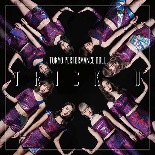 TRICK U[CD] [DVD付初回限定盤 A] / 東京パフォーマンスドール