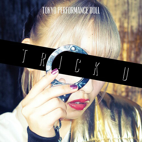 TRICK U[CD] [DVD付初回限定盤 B] / 東京パフォーマンスドール