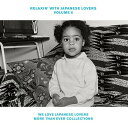 RELAXIN’ WITH JAPANESE LOVERS VOLUME 6 ～WE LOVE JAPANESE LOVERS MORE THAN EVER COLLECTIONS～ CD / オムニバス