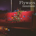 Flyways[CD] [CD+Blu-ray] / moumoon