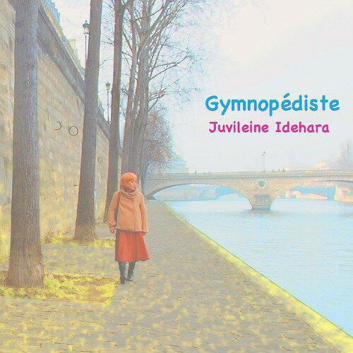 Gymnopediste[CD] / Juvileine Idehara