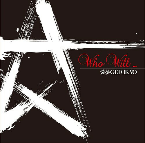 Who Will...[CD] [CD+DVD/MVդ] / ̴GLTOKYO