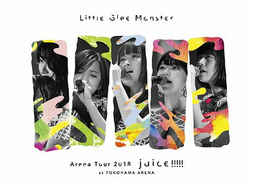 Little Glee Monster Arena Tour 2018 - juice !!!!! - at YOKOHAMA ARENA[DVD] [初回生産限定版] / Little Glee Monster