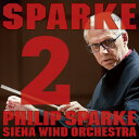 スパーク&シエナ2[CD] / フィリップ・スパーク(指揮)/シエナ・ウインド・オーケストラ