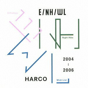 E/NH/WL 2004-2006[CD] / HARCO