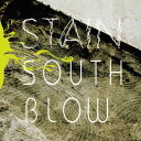 STAIN[CD] / SOUTH BLOW