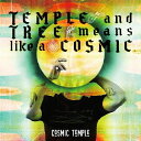 TEMPLE and TREE means like a COSMIC CD / COSMIC TEMPLE