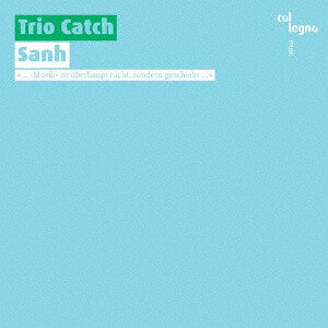 Sanh - Musik ist uberhaupt nicht sondern geschieht...[CD] / トリオ・キャッチ
