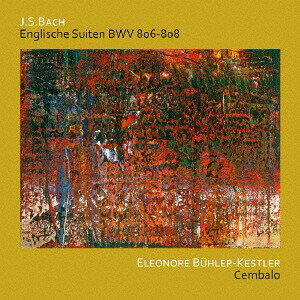 J.S.バッハ: イギリス組曲 第1番-第3番[CD] / エレオノーレ・ビューラー=ケストラー