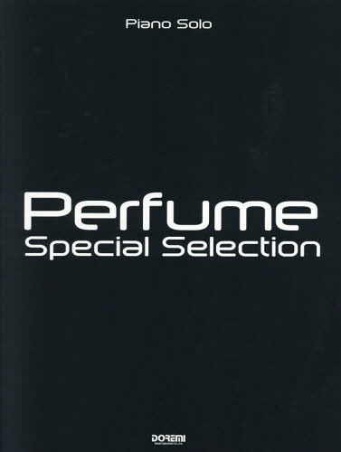 楽譜 Perfume / Special Selection[本/雑誌] (ピアノ・ソロ) / ドレミ楽譜出版社