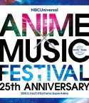 NBCUniversal ANIME×MUSIC FESTIVAL～25th ANNIVERSARY～[Blu-ray] / オムニバス