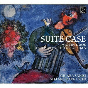 SUITE CASE スーツ・ケース ヴィヴァルディからソッリマまで[CD] / キアラ・ザニーシ (ヴァイオリン)、..