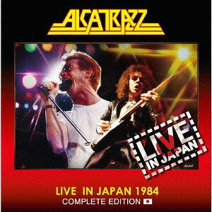 ライヴ・イン・ジャパン1984 -コンプリート・エディション[CD] / アルカトラス