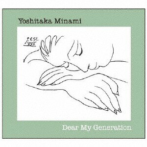 Dear My Generation[CD] / 南佳孝