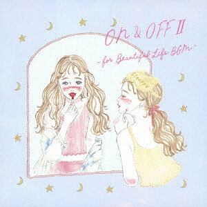 ON&OFF[CD] II -for Beautiful Life BGM- / ヒーリング