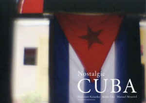 Nostalgic CUBA[本/雑誌] / 片岡英統/著 太田耕二/著 マニュエルムジオル/著