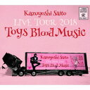 Kazuyoshi Saito LIVE TOUR 2018 Toys Blood Music Live at RRj[z[ 2018.6.2[CD] / ēa`