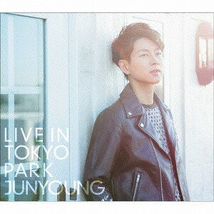 LIVE IN TOKYO[CD] [初回限定盤] / パク・ジュニョン