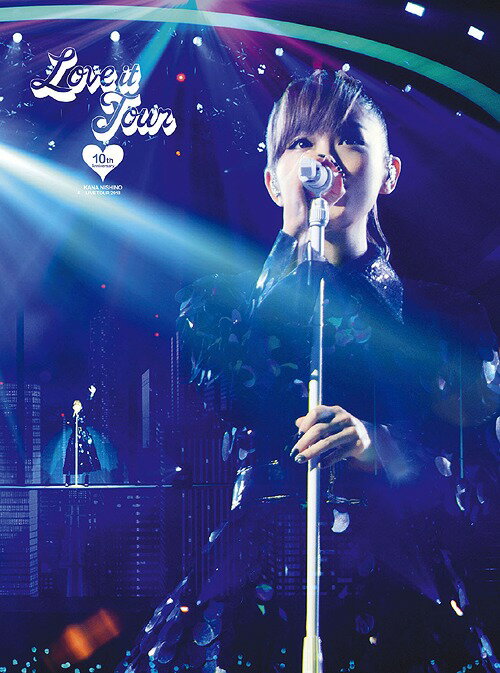 LOVE it Tour ～10th Anniversary～[Blu-ray] / 西野カナ
