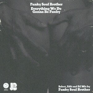 Everything We Do Gonna Be Funky[CD] / FUNKY SOUL