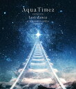 Aqua Timez FINAL LIVE 「last dance」[Blu-ray] / Aqua Timez