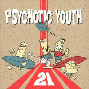 21[CD] / サイコティック・ユース