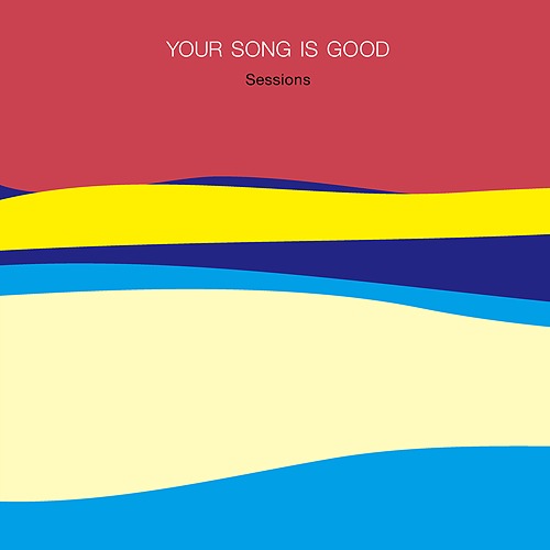 Sessions[CD] / YOUR SONG IS GOOD