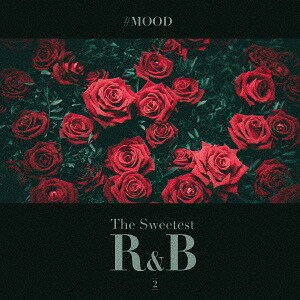 #MOOD - The Sweetest R&B Collection[CD] vol.2 / オムニバス