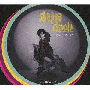 ウォッチ・ミー・フライ[CD] / シェイナ・スティール